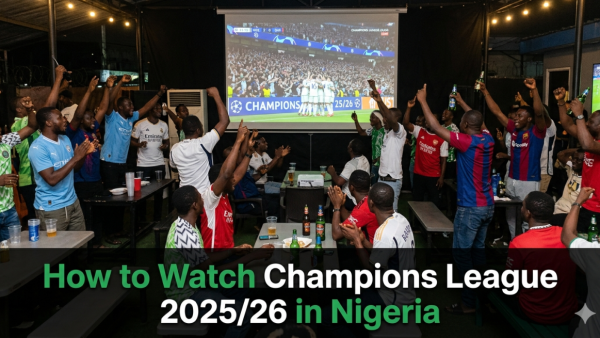 How to Watch Champions League 2025/26 in Nigeria: Live Streams, TV Channels and Final Date