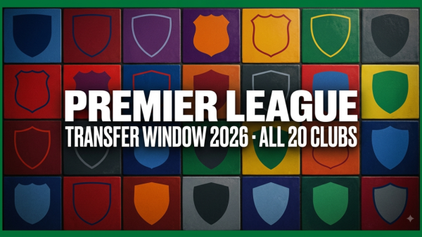 Premier League Transfer Window 2026: Every Done Deal, All 20 Clubs, Deadline Day Guide
